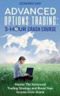 Advanced Options Trading: Master the Advanced Trading Strategy and Boost Your Income From Home