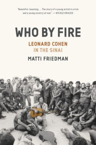 Read Who By Fire: Leonard Cohen in the Sinai 9781954118089 by Matti Friedman in English