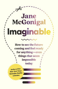 Audio book free download for mp3 Imaginable: How to See the Future Coming and Feel Ready for Anything-Even Things that Seem Impossible Today by Jane McGonigal in English 9781954118096 