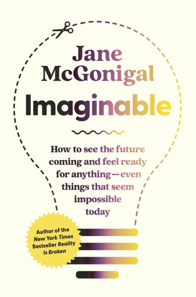 Imaginable: How to See the Future Coming and Feel Ready for Anything-Even Things That Seem Impossible Today