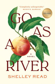 Title: Go as a River (B&N Exclusive Edition), Author: Shelley Read