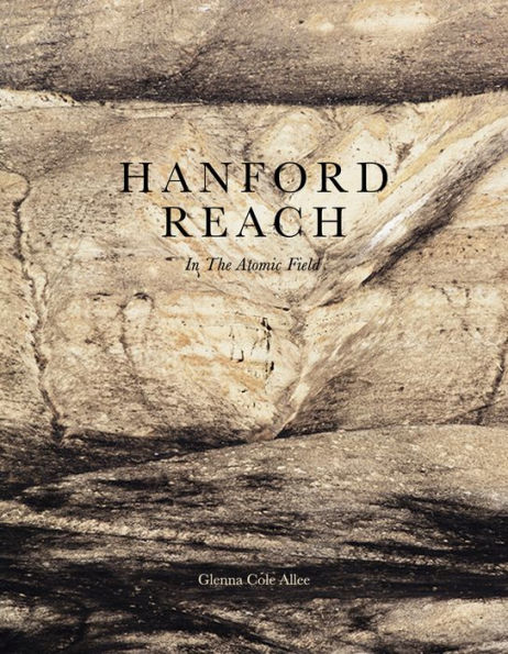 Hanford Reach: In the Atomic Field