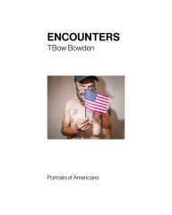 Book database download Encounters: Portraits of Americans by Tom Bowden, Maggie Steber, Tom Bowden, Maggie Steber 9781954119185
