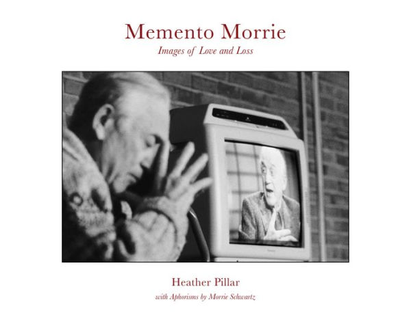 Memento Morrie: Images of Love and Loss
