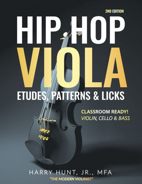 Hip Hop Viola Etudes, Patterns & Licks: Classroom Ready! Violin, Cello & Bass