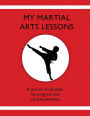 My Martial Arts Lessons: A journal of my skills, my progress, and my achievements.