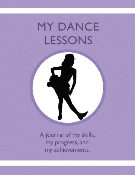 My Dance Lessons: A journal of my skills, my progress, and my achievements.