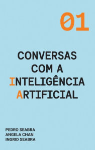 Title: Conversas com a Inteligência Artificial: A Modern Approach to Age Old Questions, Author: Ingrid Seabra