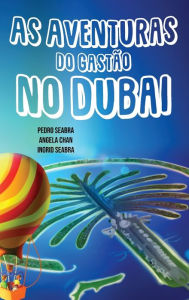 Title: As Aventuras do Gastão no Dubai, Author: Pedro Seabra