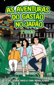 Title: As Aventuras Do Gastï¿½o No Japï¿½o 2a Ediï¿½ï¿½o, Author: Ingrid Seabra