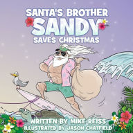 Title: Santa's Brother Sandy Saves Christmas, Author: Mike Reiss