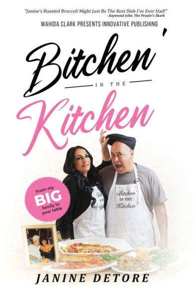 Bitchen' The Kitchen: From my Big Family to your Table