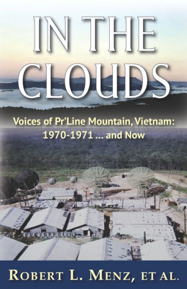 In the Clouds: Voices of Pr'Line Mountain, Vietnam: 1970-1971 ... and Now