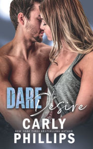 Title: Dare to Desire, Author: Carly Phillips