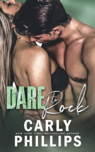 Title: Dare to Rock, Author: Carly Phillips