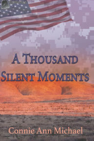 Title: A Thousand Silent Moments, Author: Connie Ann Michael