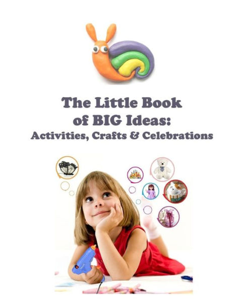 The Little Book of BIG Ideas: Activities, Crafts, Celebrations