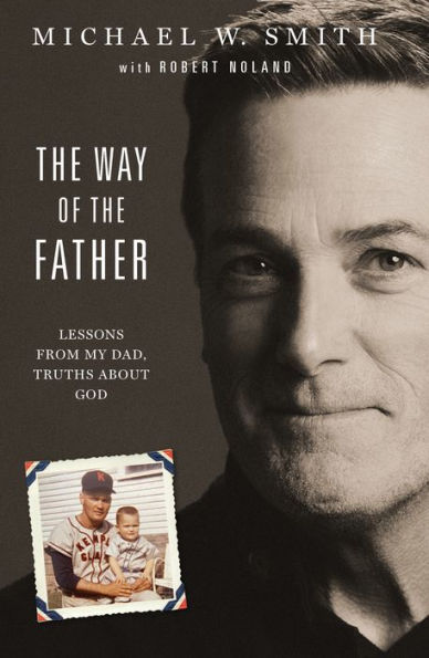 the Way of Father: Lessons from My Dad, Truths about God