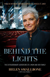 Downloading free books to amazon kindle Behind the Lights: The Extraordinary Adventure of a Mum and Her Family by Helen Smallbone, Rebecca St. James, Lisa Stilwell 9781954201248 (English Edition) 