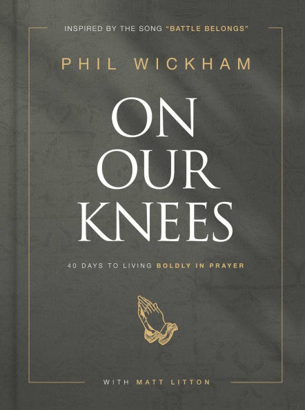 On Our Knees: 40 Days to Living Boldly Prayer