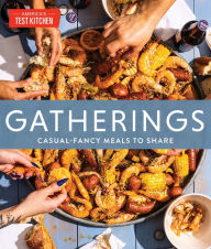 Free downloads ebooks online Gatherings: Casual-Fancy Meals to Share ePub CHM by America's Test Kitchen 9781954210141 in English