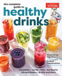 Alternative view 1 of The Complete Guide to Healthy Drinks: Powerhouse Ingredients, Endless Combinations