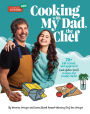 Cooking with My Dad, the Chef: 70+ kid-tested, kid-approved (and gluten-free!) recipes for YOUNG CHEFS!