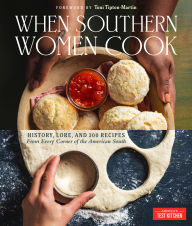 Title: When Southern Women Cook: History, Lore, and 300 Recipes from Every Corner of the American South, Author: America's Test Kitchen