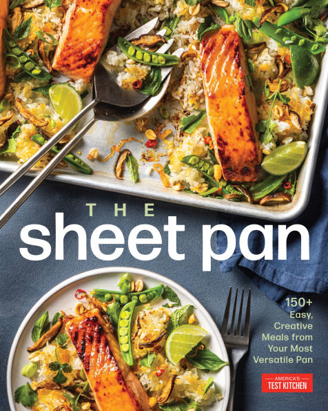 The Sheet Pan: 150+ Easy, Creative Meals from Your Most Versatile Pan
