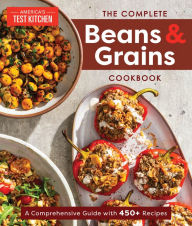 Download books in french The Complete Beans and Grains Cookbook: A Comprehensive Guide with 450+ Recipes in English by America's Test Kitchen MOBI iBook FB2 9781954210677