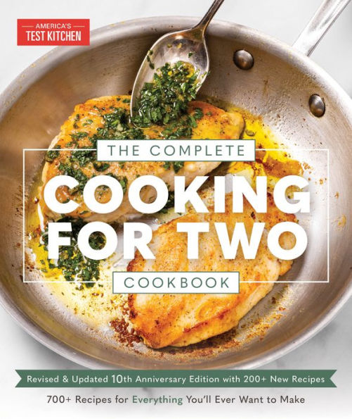 The Complete Cooking for Two Cookbook, 10th Anniversary Edition: 700+ Recipes Everything You'll Ever Want to Make