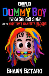 Title: Complex Presents Dummy Boy: Tekashi 6ix9ine and The Nine Trey Gangsta Bloods, Author: Shawn Setaro