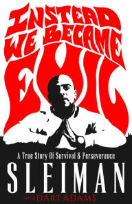 Online books download pdf free Instead We Became Evil: A True Story Of Survival & Perseverance 9781954220423 in English by Sleiman, Dart Adams iBook CHM DJVU