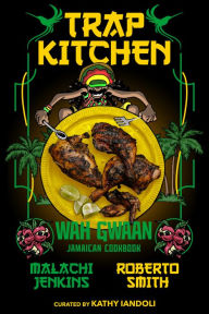 Title: Trap Kitchen: Wah Gwaan: Jamaican Cookbook, Author: Malachi Jenkins