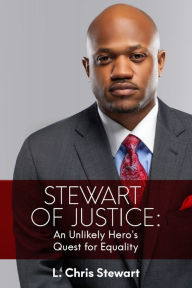 Title: Stewart of Justice: An Unlikely Hero's Quest for Equality, Author: Chris L Stewart