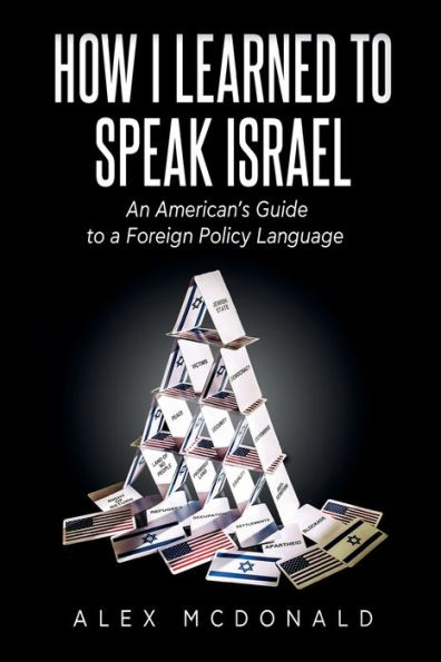How I Learned to Speak Israel: An American's Guide to a Foreign Policy Language