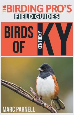 Birds of Kentucky (The Birding Pro's Field Guides)