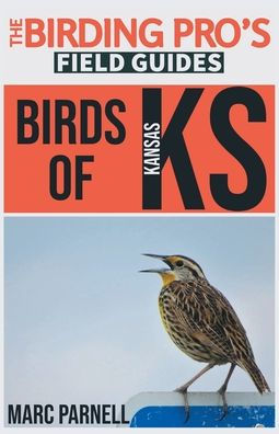 Birds of Kansas (The Birding Pro's Field Guides)