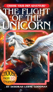 Title: The Flight of the Unicorn (Choose Your Own Adventure), Author: Deborah Lerme Goodman
