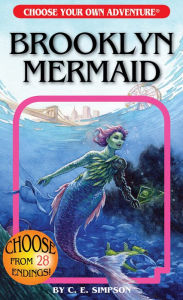 Title: Brooklyn Mermaid (Choose Your Own Adventure), Author: C. E. Simpson