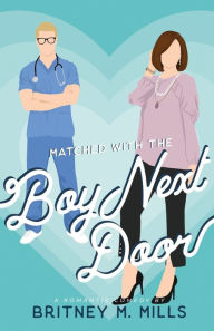 Title: Matched with the Boy Next Door, Author: Britney M Mills