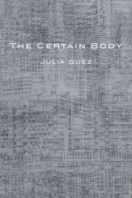 Google book downloader for iphone The Certain Body (English Edition) by Julia Guez, Julia Guez 