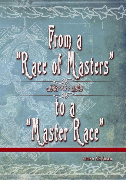 From a Race of Masters to a Master Race: 1948 to 1848