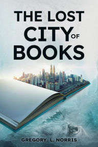 Title: The Lost City of Book, Author: Gregory L Norris