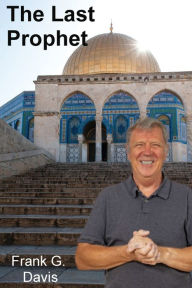 Title: The Last Prophet, Author: Frank G Davis