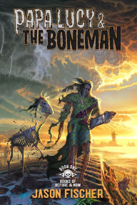 Title: Papa Lucy & the Boneman, Author: Jason Fischer