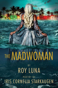 Title: The Madwoman, Author: Roy Luna