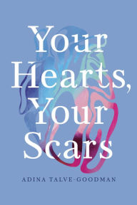 Download full google books Your Hearts, Your Scars by Adina Talve-Goodman, Jo Firestone, Sarika Talve-Goodman, Hannah Tinti, Adina Talve-Goodman, Jo Firestone, Sarika Talve-Goodman, Hannah Tinti  in English