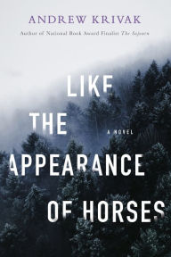 Title: Like the Appearance of Horses, Author: Andrew Krivak
