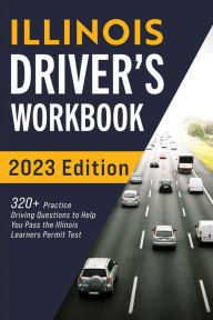 Title: Illinois Driver's Workbook: 320+ Practice Driving Questions to Help You Pass the Illinois Learner's Permit Test, Author: Connect Prep